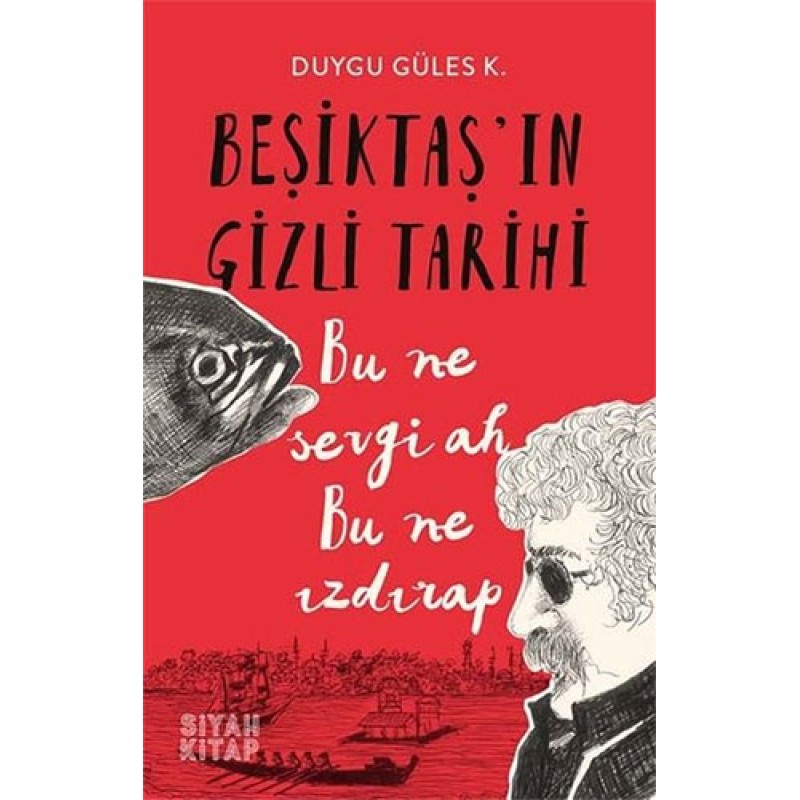 Beşiktaş'ın Gizli Tarihi Beşiktaş'ın Gizli Tarihi