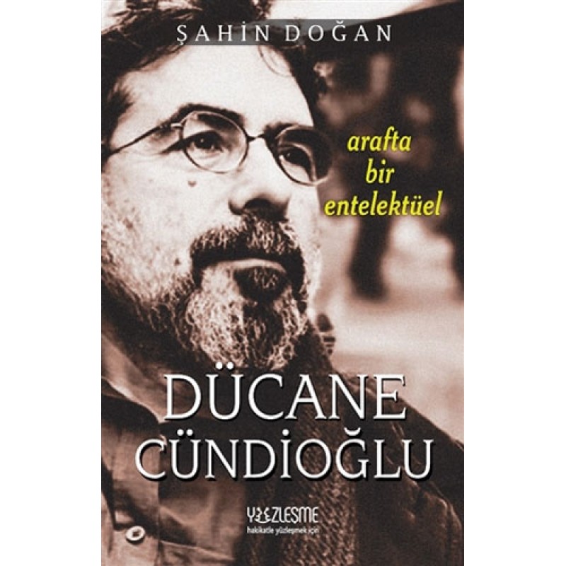 Arafta Bir Entelektüel - Dücane Cündioğlu Arafta Bir Entelektüel - Dücane Cündioğlu