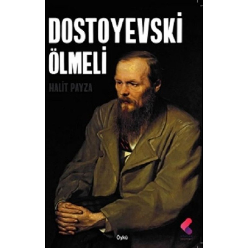 Dostoyevski Ölmeli Dostoyevski Ölmeli