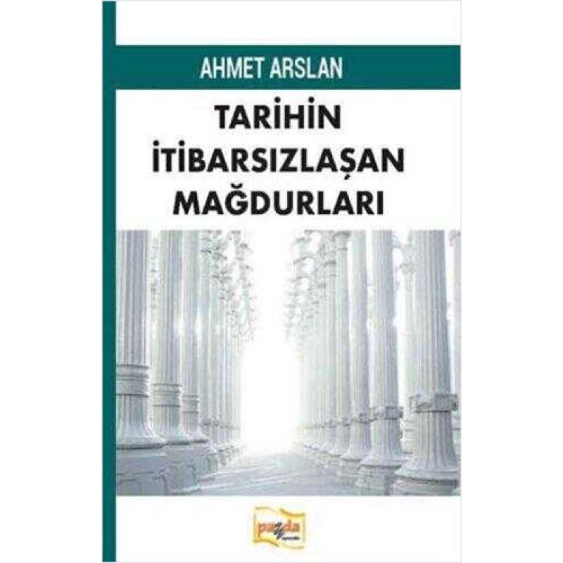Tarihin İtibarsızlaşan Mağdurları Tarihin İtibarsızlaşan Mağdurları