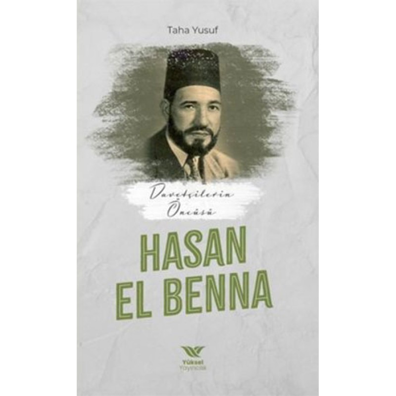 Davetçinin Öncüsü Hasan El-Benna Davetçinin Öncüsü Hasan El-Benna