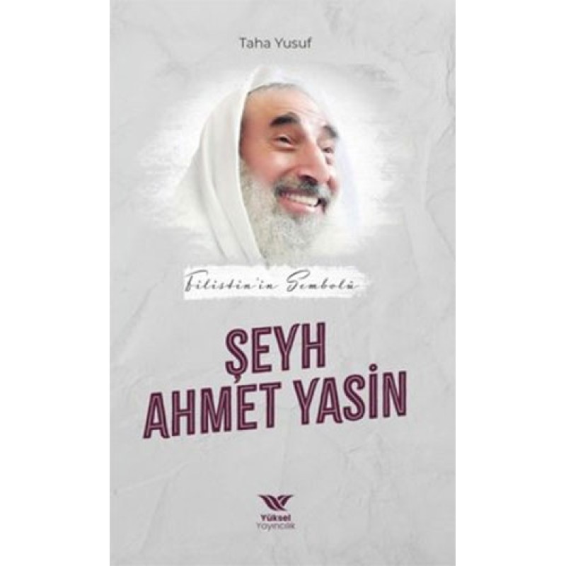 Filistin’in Sembolü - Şeyh Ahmet Yasin Filistin’in Sembolü - Şeyh Ahmet Yasin