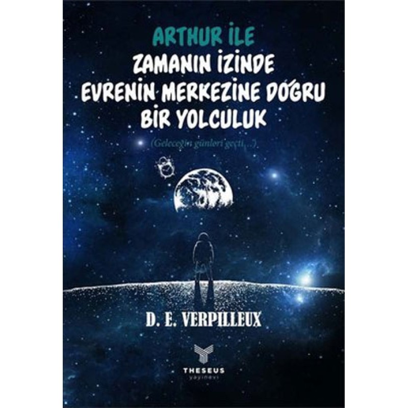Arthur ile Zamanın İzinde Evrenin Merkezine Doğru Bir Yolculuk Arthur ile Zamanın İzinde Evrenin Merkezine Doğru Bir Yolculuk