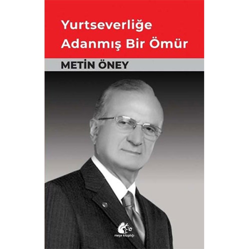 Yurtseverliğe Adanmış Bir Ömür Yurtseverliğe Adanmış Bir Ömür