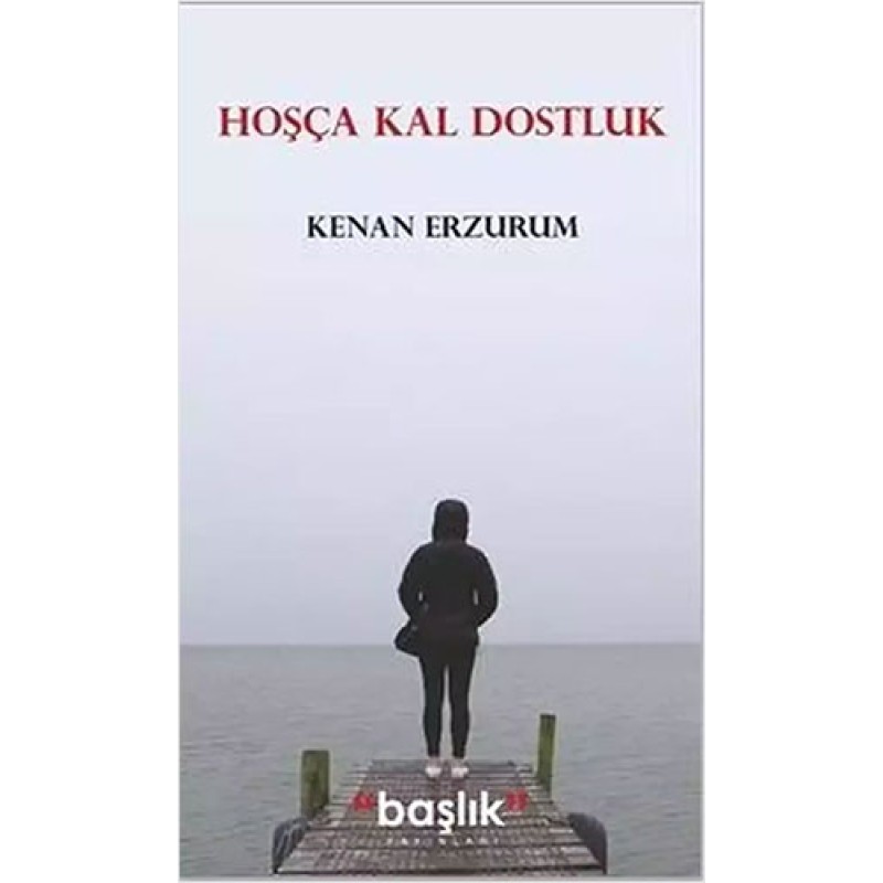 Hoşça Kal Dostluk Hoşça Kal Dostluk