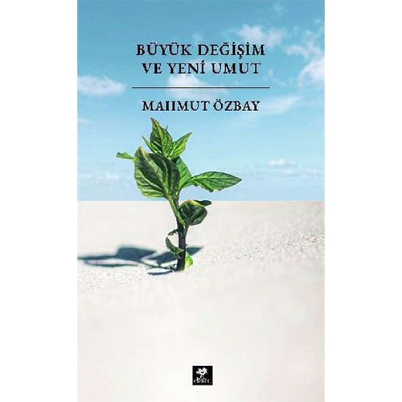 Büyük Değişim ve Yeni Umut Büyük Değişim ve Yeni Umut
