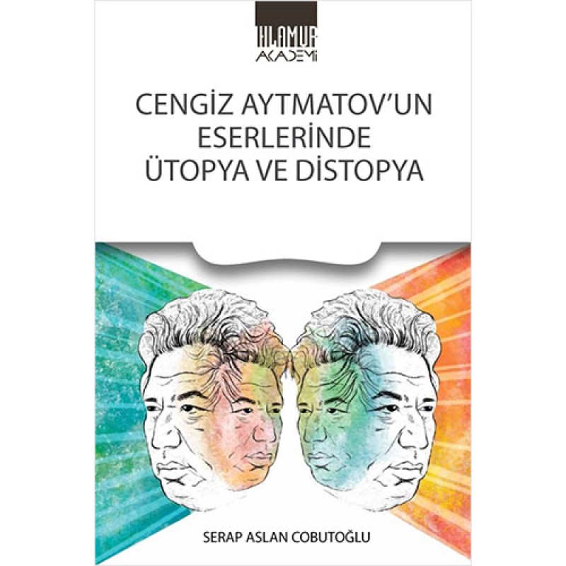 Cengiz Aytmatov'un Eserlerinde Ütopya ve Distopya Cengiz Aytmatov'un Eserlerinde Ütopya ve Distopya