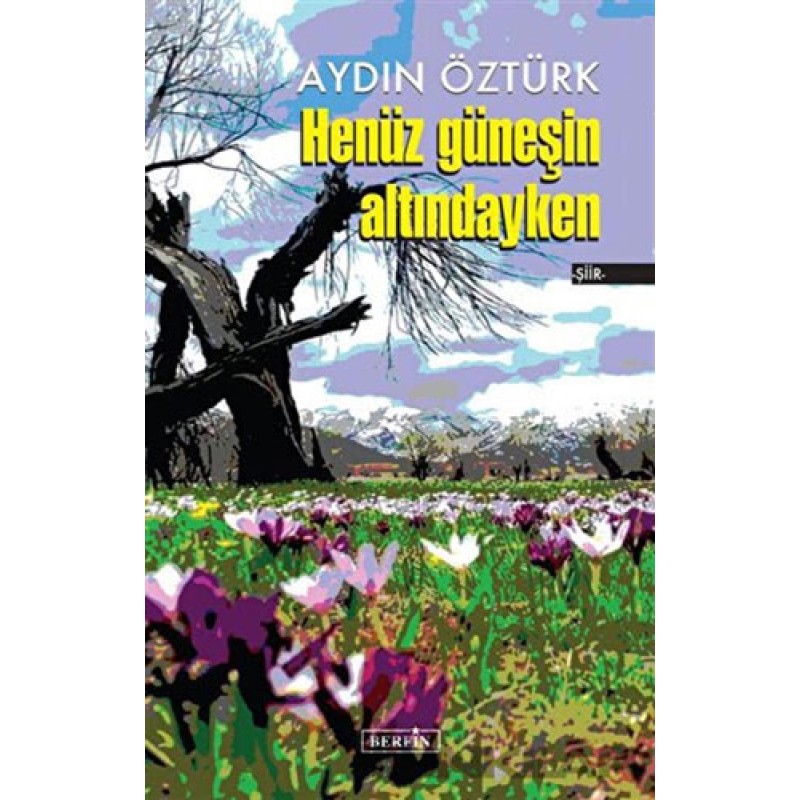 Henüz Güneşin Altındayken Henüz Güneşin Altındayken