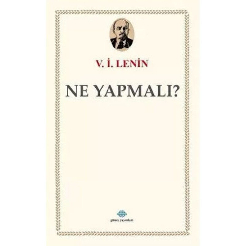Ne Yapmalı? Ne Yapmalı?