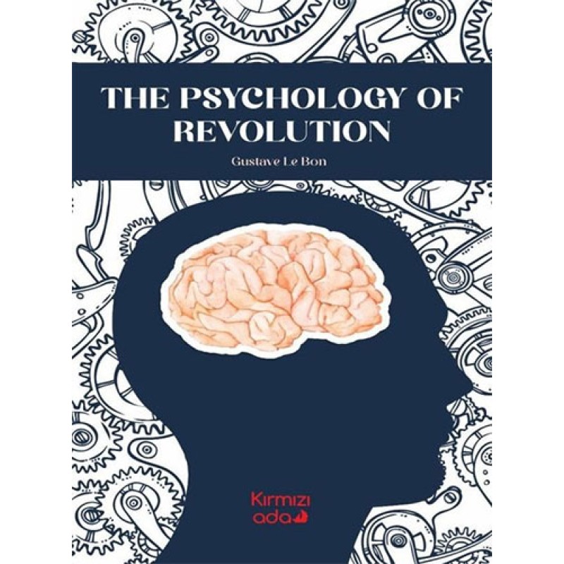 The Psychology of Revolution The Psychology of Revolution