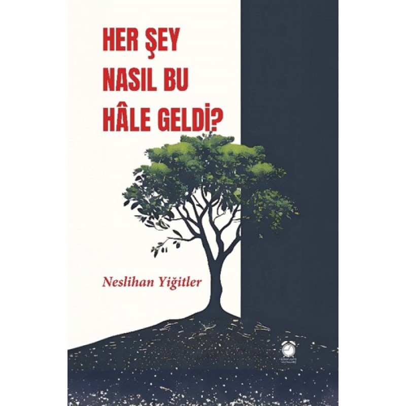Her Şey Nasıl Bu Hâle Geldi? Her Şey Nasıl Bu Hâle Geldi?