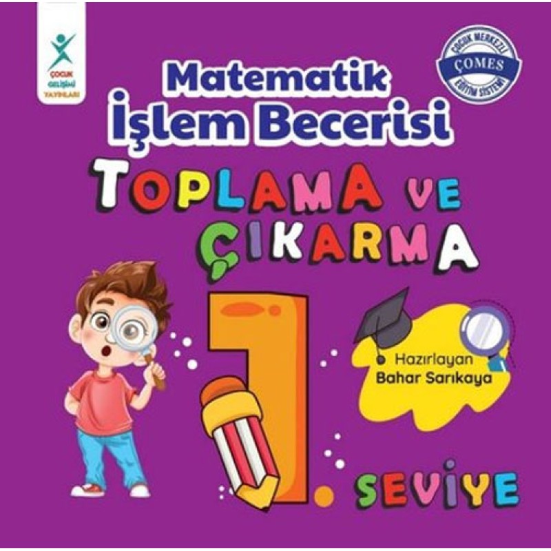 Matematik İşlem Becerisi Toplama ve Çıkarma 1. Seviye 7+ Yaş Matematik İşlem Becerisi Toplama ve Çıkarma 1. Seviye 7+ Yaş