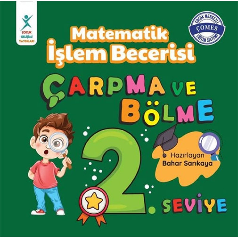 Matematik İşlem Becerisi Çarpma ve Bölme 2. Seviye Matematik İşlem Becerisi Çarpma ve Bölme 2. Seviye
