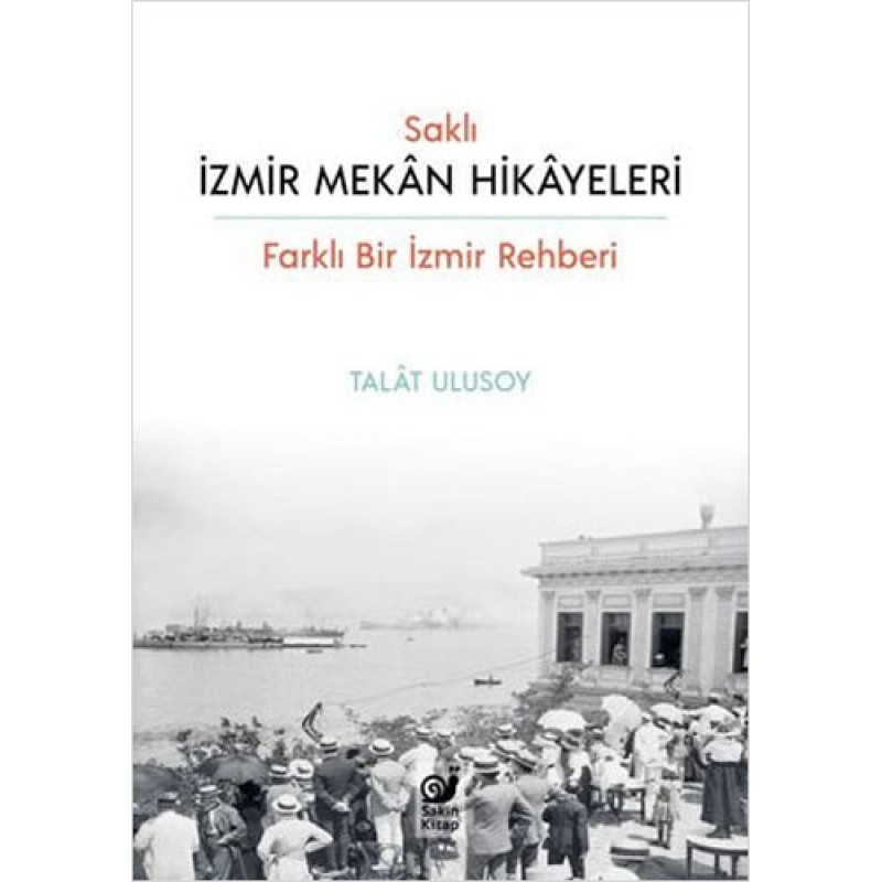 Saklı İzmir Mekan Hikayeleri - Farklı Bir İzmir Rehberi