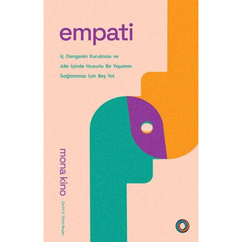 Empati - İç Dengenin Kurulması ve Aile İçinde Huzurlu Bir Yaşamın Sağlanması İçin Beş Yol Empati - İç Dengenin Kurulması ve Aile İçinde Huzurlu Bir Yaşamın Sağlanması İçin Beş Yol