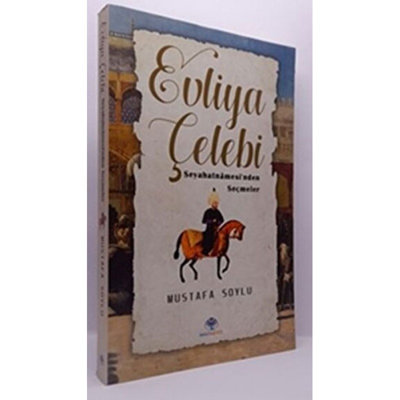 Evliya Çelebi Seyahatnamesi'nden Seçmeler Evliya Çelebi Seyahatnamesi'nden Seçmeler