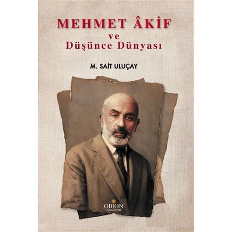 Mehmet Akif ve Düşünce Dünyası Mehmet Akif ve Düşünce Dünyası