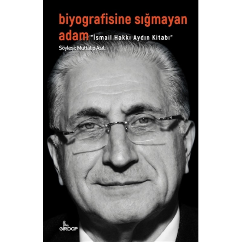 Biyografisine Sığmayan Adam - İsmail Hakkı Aydın Kitabı
