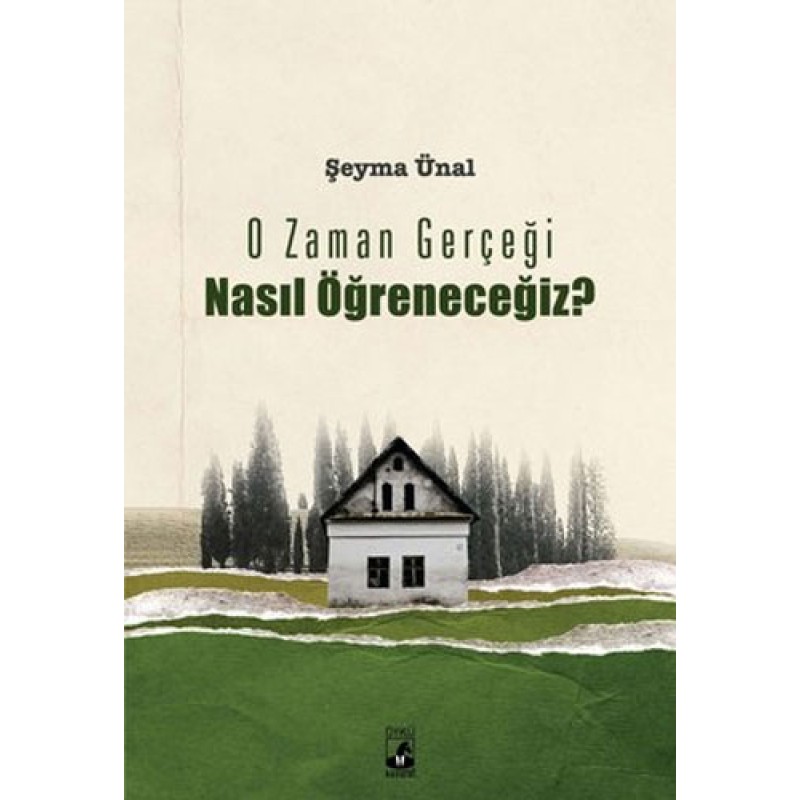 O Zaman Gerçeği Nasıl Öğreneceğiz? O Zaman Gerçeği Nasıl Öğreneceğiz?