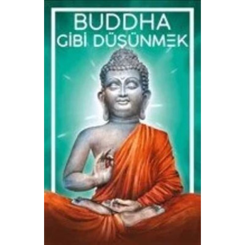 Buddha Gibi Düşünmek