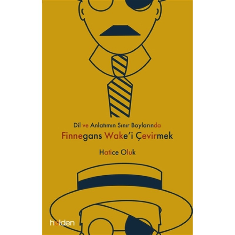 Dil ve Anlatımın Sınır Boylarında Finnegans Wake’i Çevirmek Dil ve Anlatımın Sınır Boylarında Finnegans Wake’i Çevirmek