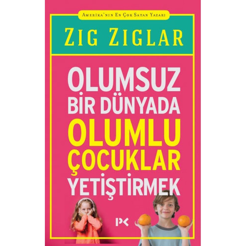 Olumsuz Bir Dünyada Olumlu Çocuklar Yetiştirmek Olumsuz Bir Dünyada Olumlu Çocuklar Yetiştirmek