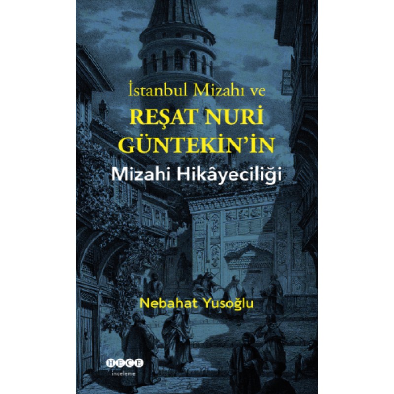 İstanbul Mizahı ve Reşat Nuri Güntekin’in Mizahi Hikayeciliği İstanbul Mizahı ve Reşat Nuri Güntekin’in Mizahi Hikayeciliği
