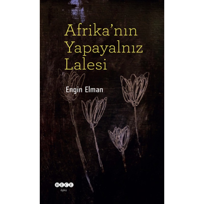 Afrika'nın Yapayalnız Lalesi Afrika'nın Yapayalnız Lalesi