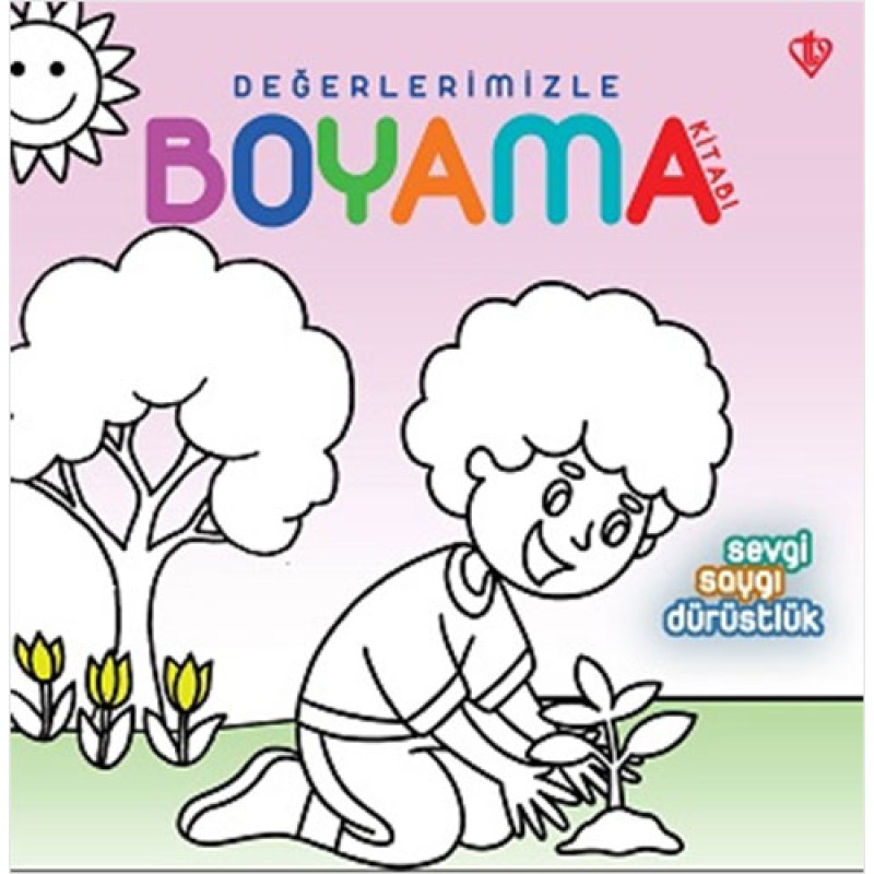 Değerlerimizle Boyama Kitabı - Sevgi Saygı Dürüstlük Değerlerimizle Boyama Kitabı - Sevgi Saygı Dürüstlük