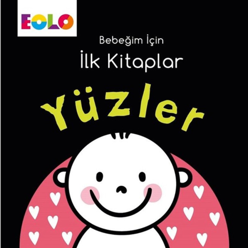 Bebeğim için İlk Kitaplar - Yüzler Bebeğim için İlk Kitaplar - Yüzler