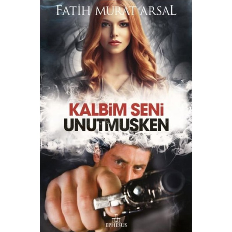 Kalbim Seni Unutmuşken (Ciltli)