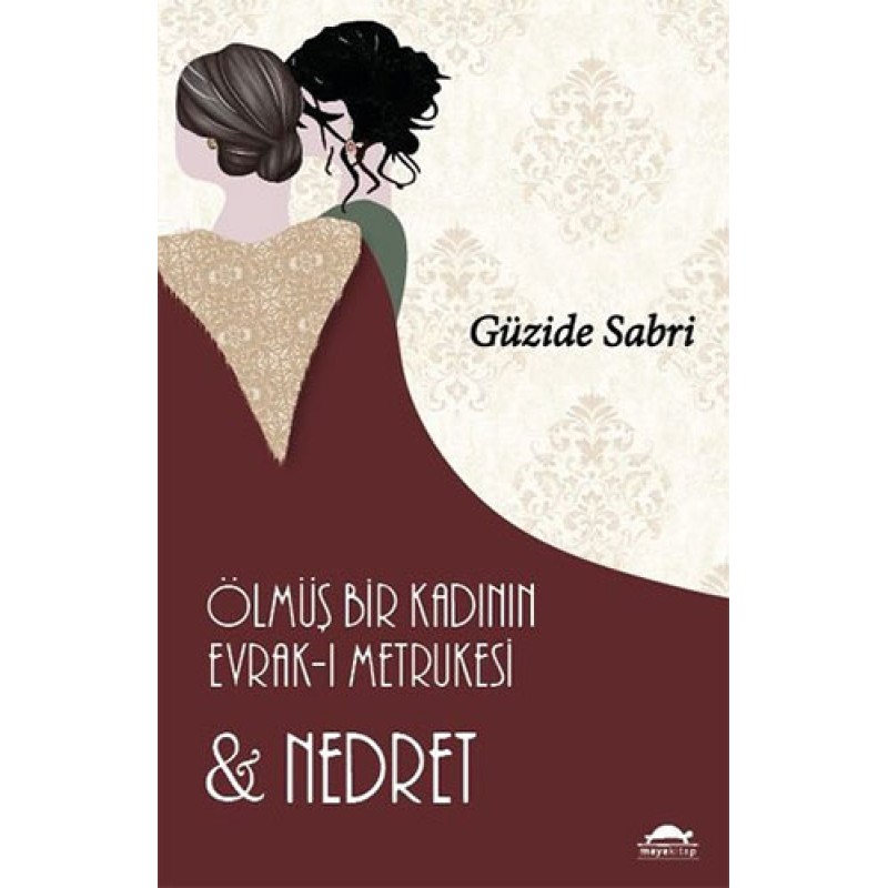 Ölmüş Bir Kadının Evrak-ı Metrukesi ve Nedret Ölmüş Bir Kadının Evrak-ı Metrukesi ve Nedret