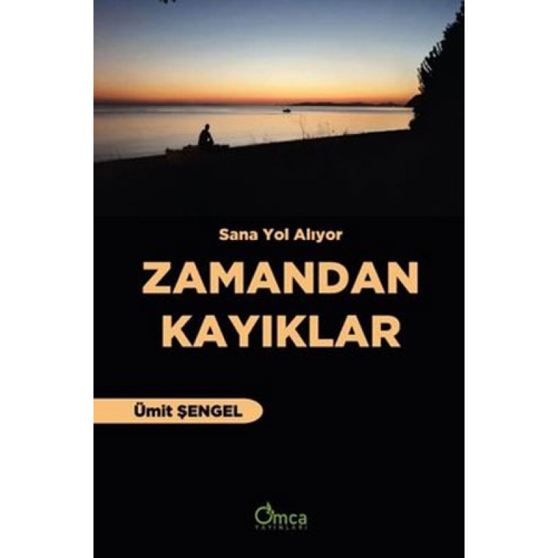 Sana Yol Alıyor Zamandan Kayıklar Sana Yol Alıyor Zamandan Kayıklar
