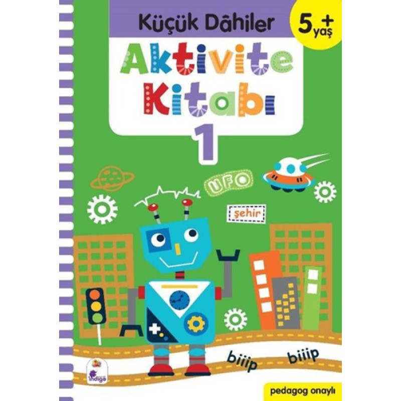 Aktivite Kitabı 1 - Küçük Dahiler 5+Yaş Aktivite Kitabı 1 - Küçük Dahiler 5+Yaş