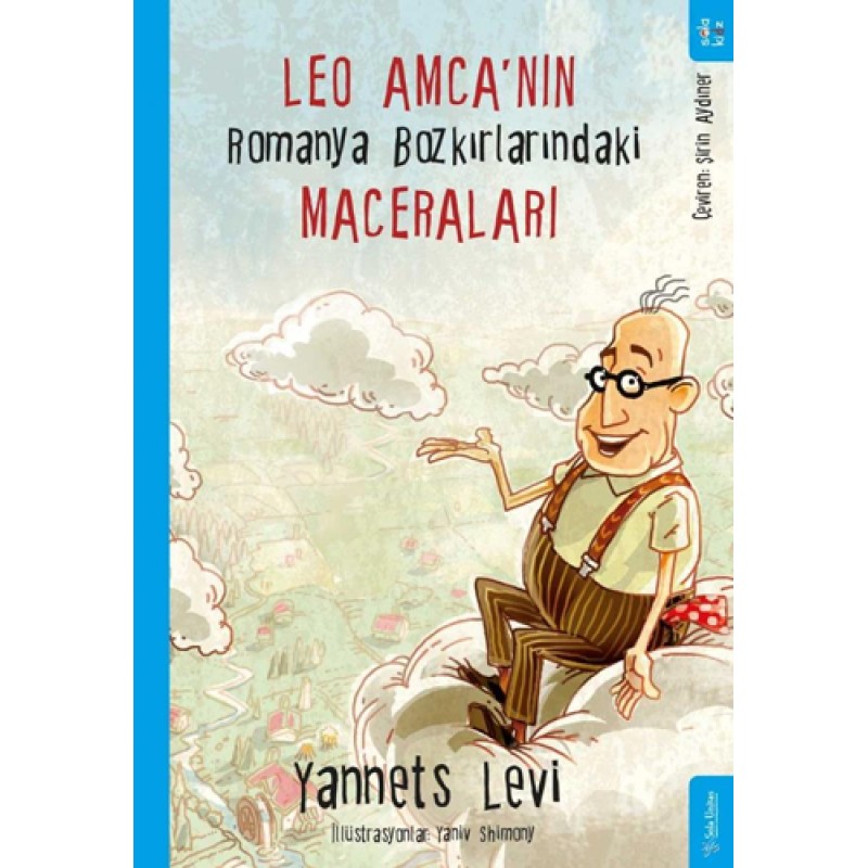Leo Amca’nın Romanya Bozkırlarındaki Maceraları Leo Amca’nın Romanya Bozkırlarındaki Maceraları