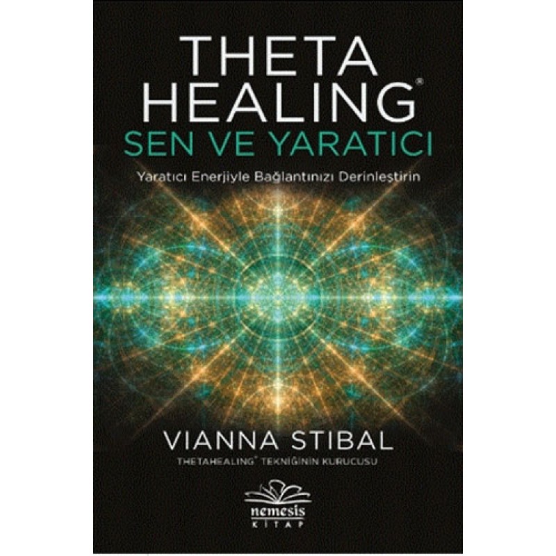 Theta Healing: Sen ve Yaratıcı Theta Healing: Sen ve Yaratıcı