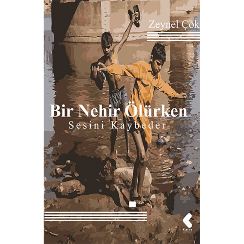 Bir Nehir Ölürken Sesini Kaybeder