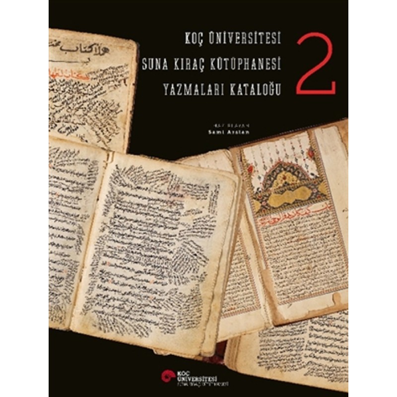 Koç Üniversitesi Suna Kıraç Kütüphanesi Yazmalar Kataloğu 2 (Ciltli)