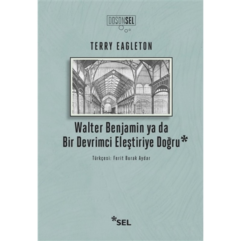 Walter Benjamin ya da Bir Devrimci Eleştiriye Doğru