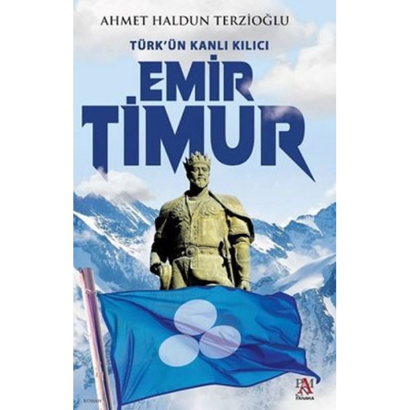 Türk'ün Kanlı Kılıcı Emir Timur Türk'ün Kanlı Kılıcı Emir Timur