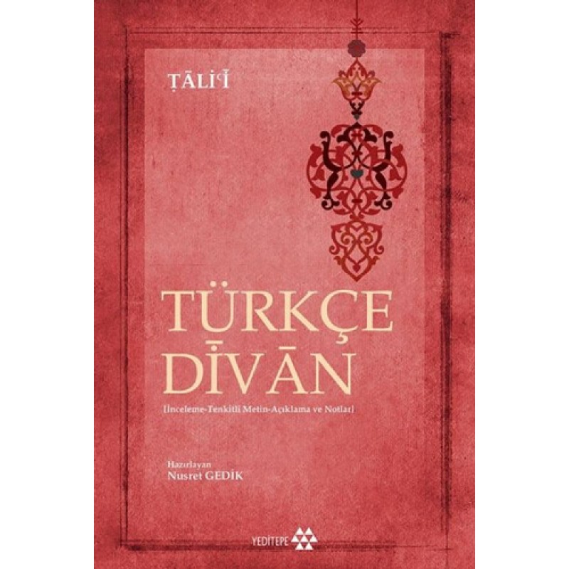Türkçe Divan - İnceleme - Tenkitli Metin - Açıklama ve Notlar Türkçe Divan - İnceleme - Tenkitli Metin - Açıklama ve Notlar