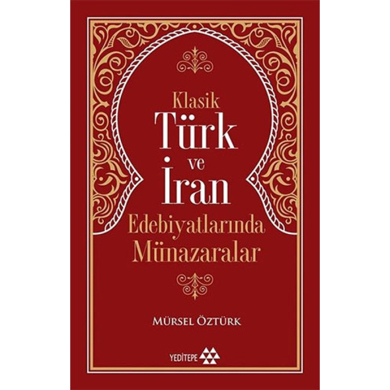 Klasik Türk ve İran Edebiyatlarında Münazaralar Klasik Türk ve İran Edebiyatlarında Münazaralar