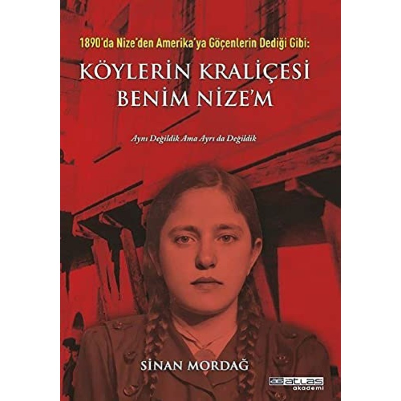 1890'da Nize'den Amerika'ya Göçenlerin Dediği Gibi: Köylerin Kraliçesi Benim Nize'm (Ciltli) 1890'da Nize'den Amerika'ya Göçenlerin Dediği Gibi: Köylerin Kraliçesi Benim Nize'm (Ciltli)