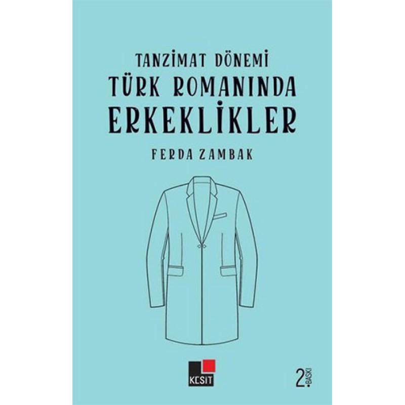 Tanzimat Dönemi Türk Romanında Erkeklikler Tanzimat Dönemi Türk Romanında Erkeklikler