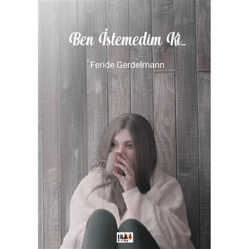 Ben İstemedim Ki...