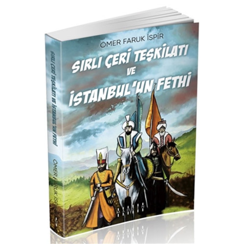 Sırlı Çeri Teşkilatı ve İstanbul’un Fethi Sırlı Çeri Teşkilatı ve İstanbul’un Fethi