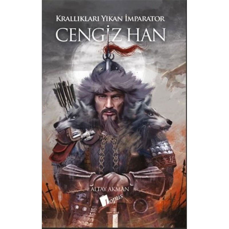 Karanlıkları Yıkan İmparator Cengiz Han Karanlıkları Yıkan İmparator Cengiz Han