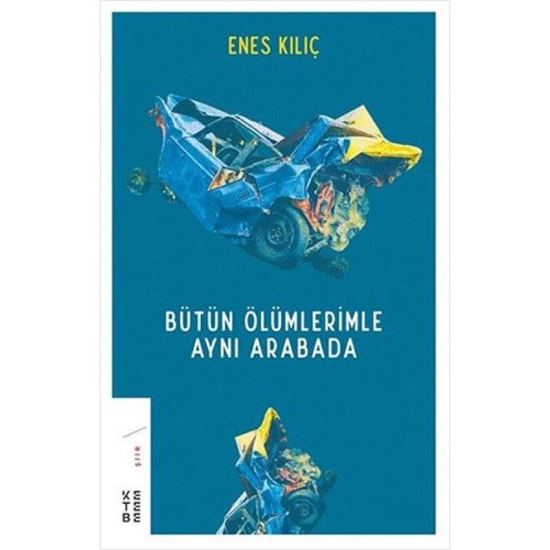 Bütün Ölümlerimle Aynı Arabada Bütün Ölümlerimle Aynı Arabada