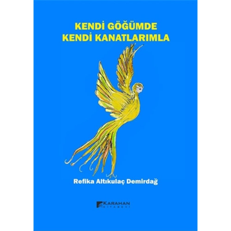 Kendi Göğümde Kendi Kanatlarımla Kendi Göğümde Kendi Kanatlarımla