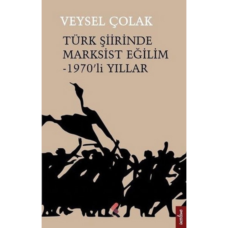 Türk Şiirinde Marksist Eğilim - 1970'li Yıllar Türk Şiirinde Marksist Eğilim - 1970'li Yıllar